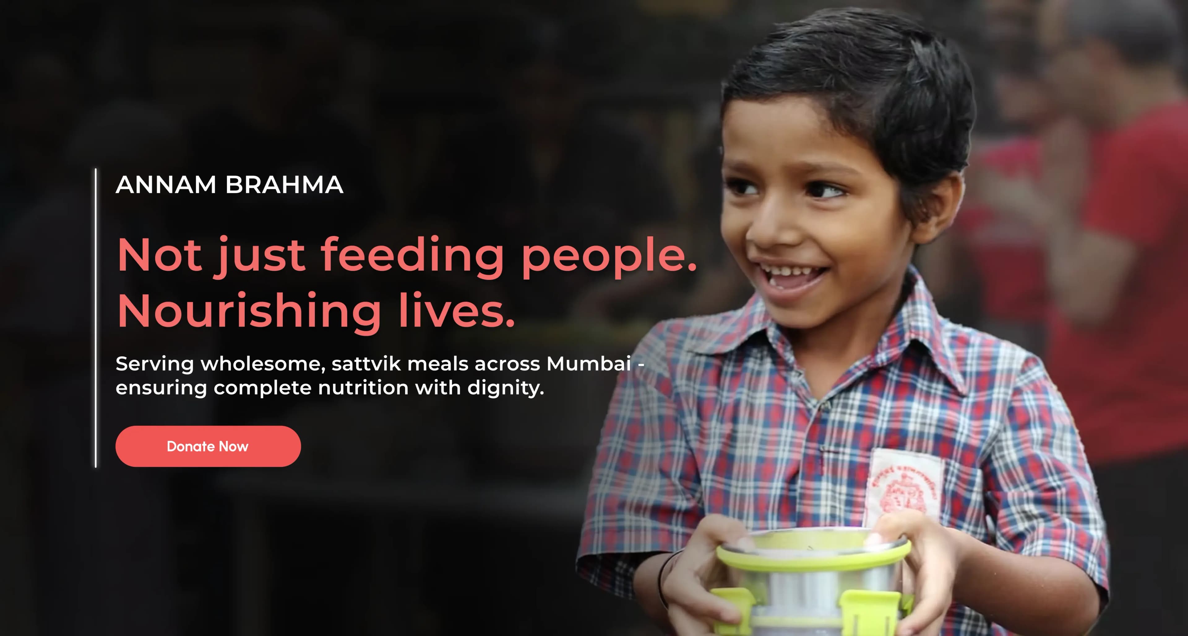 Annam Brahma hero slide 1 Annam Brahma — Not just feeding people. Nourishing lives. Serving wholesome, sattvik meals across Mumbai.